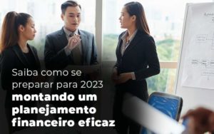 Saiba Como Se Preparar Para 2023 Montando Um Planejamento Financeiro Eficaz Blog - ONLINE CONTABILIDADE